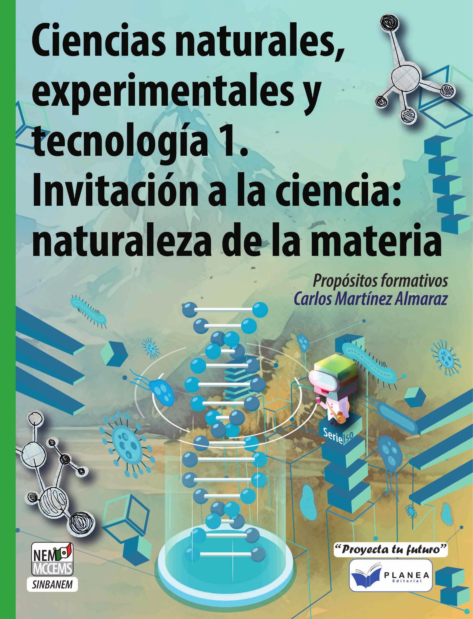CIENCIAS NATURALES, EXPERIMENTALES Y TECNOLOGIA 1. INVITACION A LA CIENCIA DE LA MATERIA